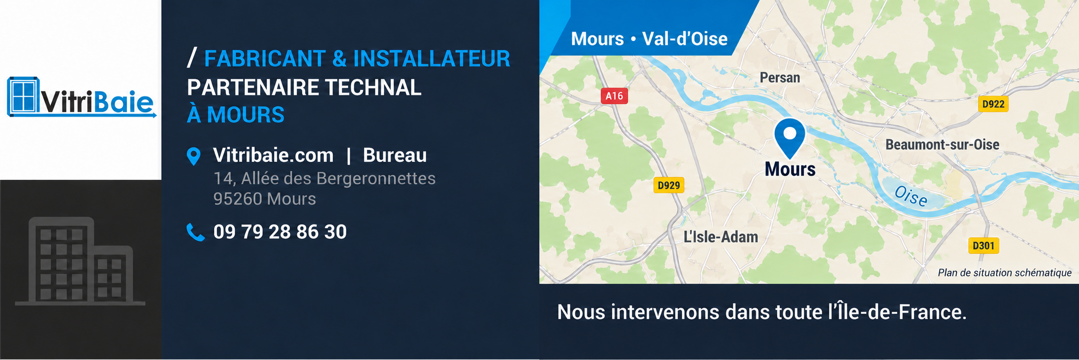 Vitribaie, 14 allée des Bergeronnettes, 95260 Mours. Téléphone 09 79 28 86 30. Intervention dans toute l’Île-de-France.